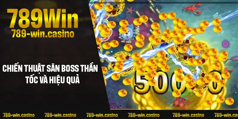 Chiến thuật săn boss thần tốc và hiệu quả