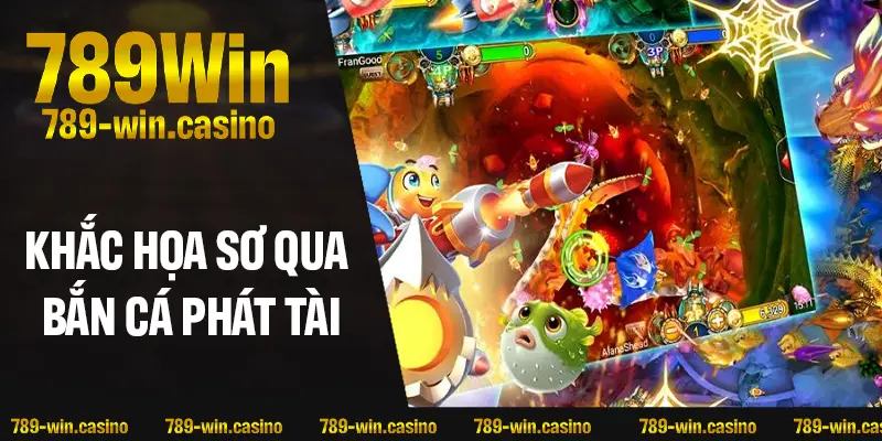 Khắc hoạ sơ qua bắn cá phát tài