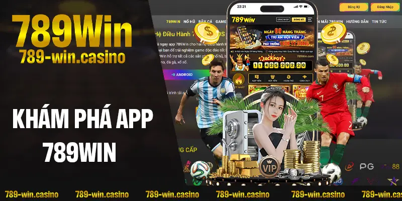 Khám phá nhanh về app 789WIN