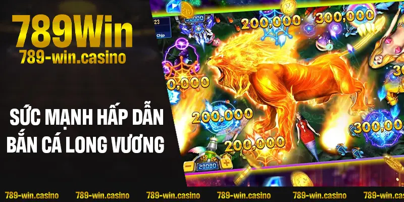 Sức mạnh hấp dẫn của bắn cá Long Vương