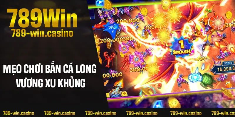 Mẹo chơi bắn cá long vương thu về xu khủng