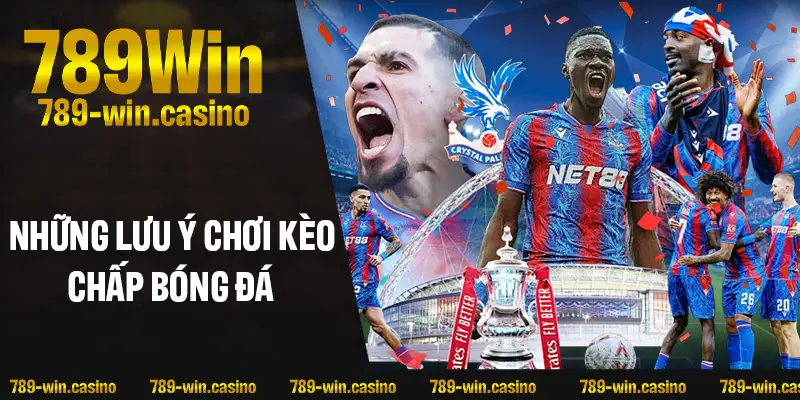 Những lưu ý quan trọng khi chơi kèo chấp bóng đá