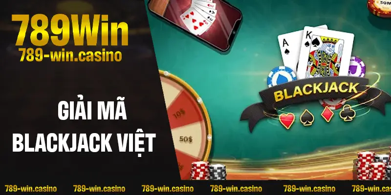 Giải mã sức hút của Blackjack Việt