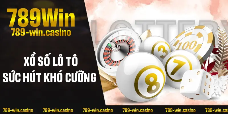 Xổ số lô tô – Khái niệm và sức hút khó cưỡng