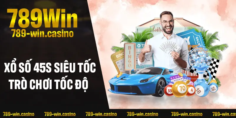 Xổ số 45s siêu tốc – Trò chơi tốc độ
