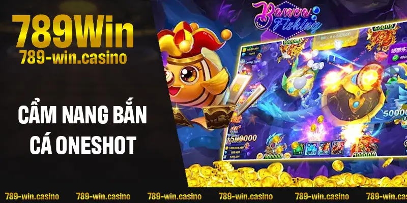 Tìm hiểu khái quát về bắn cá Oneshot