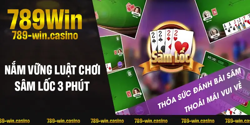 Nắm vững luật chơi Sâm Lốc chỉ trong 3 phút