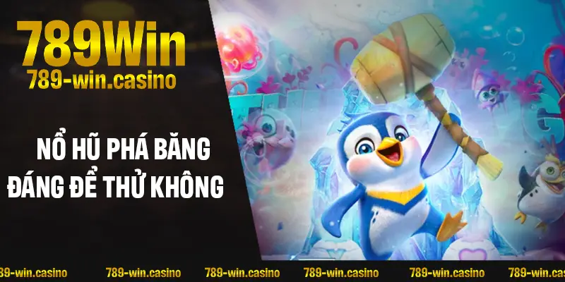 Vì sao nổ hũ Phá Băng đáng để chơi thử?