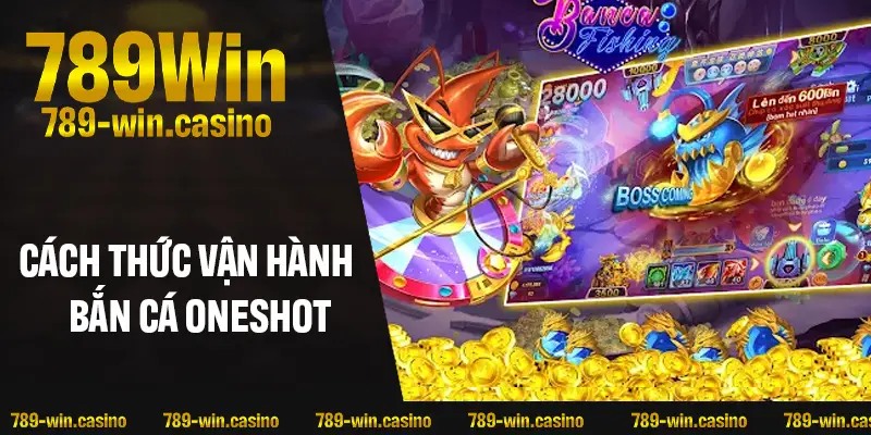 Cách thức vận hành của bắn cá Oneshot bạn chưa biết