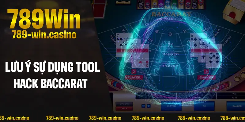 Nắm rõ lưu ý khi sử dụng tool hack Baccarat