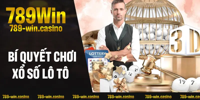 Bí quyết chơi xổ số lô tô chắc thắng, ít rủi ro